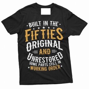 Built In The Fifties Shirt Classic Unrestored Tee